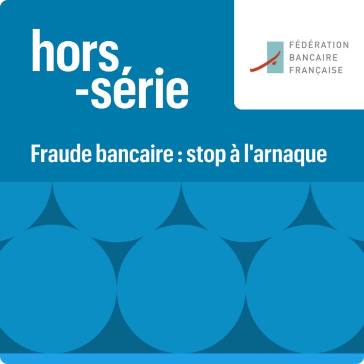 cover art for HORS-SERIE FBF - Faux conseiller bancaire, vraie arnaque