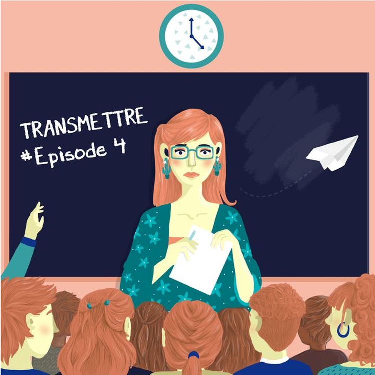 cover art for Transmettre #4 : “Je n’ai jamais autant bossé que depuis que je suis prof”