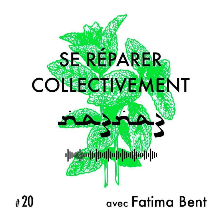 cover art for na3na3 #20 | Se réparer collectivement, avec Fatima Bent