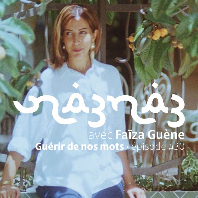 cover art for na3na3 #30 | Guérir de nos mots, avec Faïza Guène