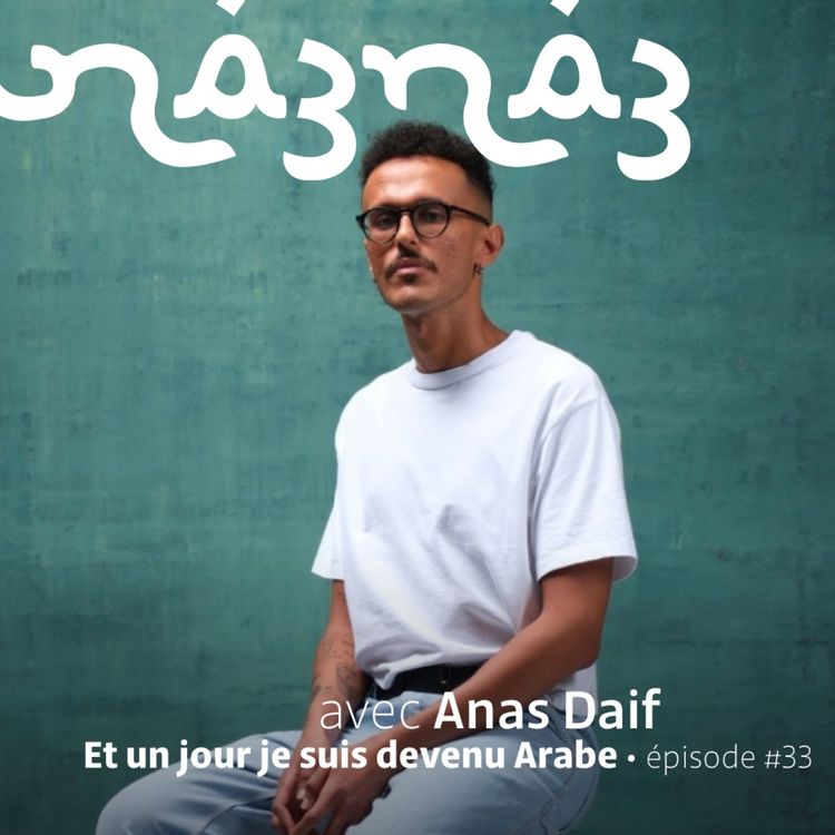 cover art for na3na3 #33 | Et un jour je suis devenu Arabe, avec Anas Daif 