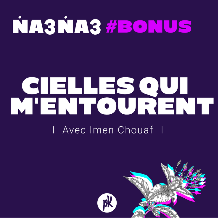 cover art for Na3Na3 #Bonus - Cielles qui m’entourent  (avec Imen Chouaf)