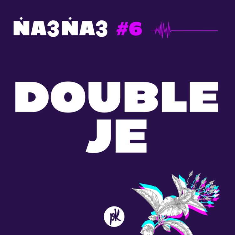 cover art for Na3na3 #6 - Double Je (avec Nesrine Slaoui)