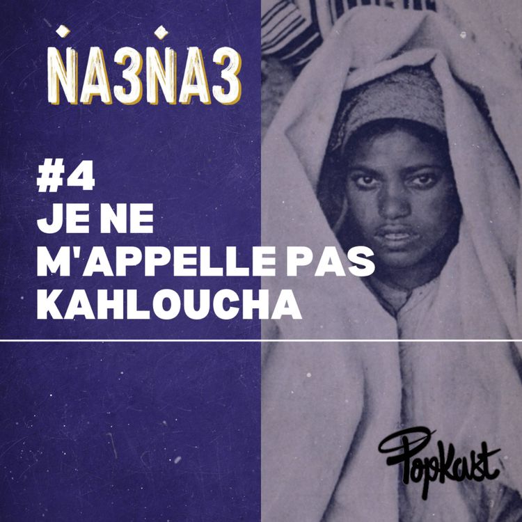 cover art for Na3na3 #4 -  Je ne m'appelle pas Kahloucha