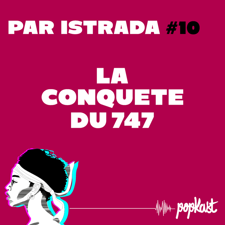 cover art for Par iStrada #10 - La conquête du 747