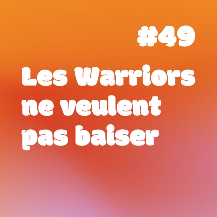 cover art for YESSS #49 Les Warriors ne veulent pas baiser 