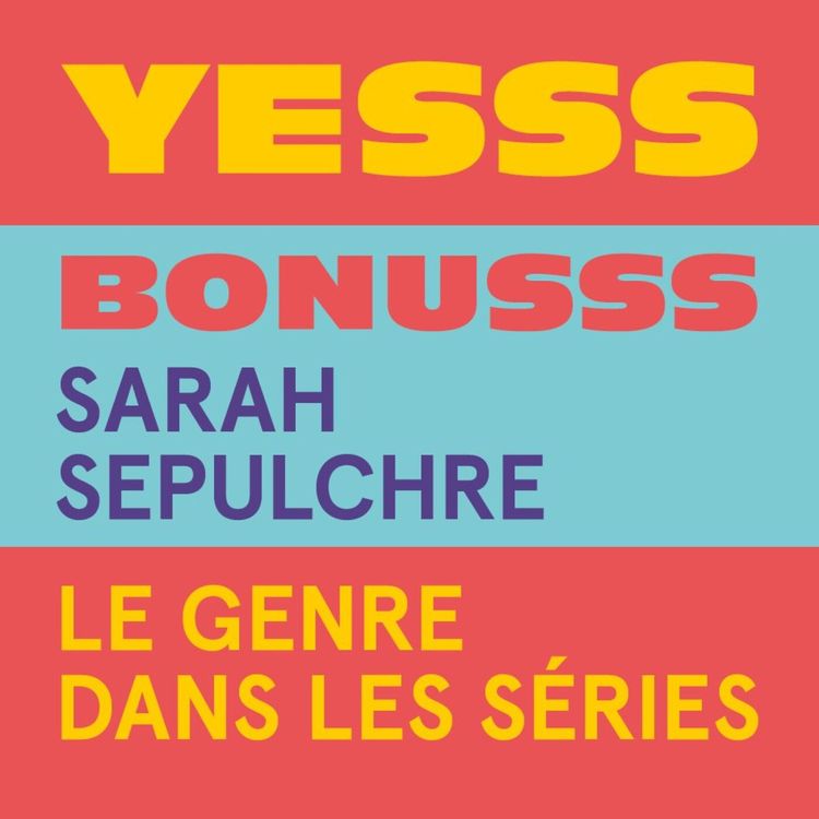 cover art for YESSS #32 - BONUSSS - Sarah Sepulchre