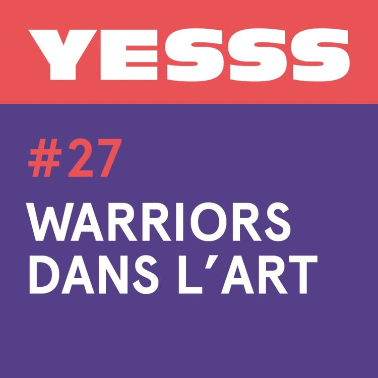 cover art for YESSS #27 - Warriors dans l'Art