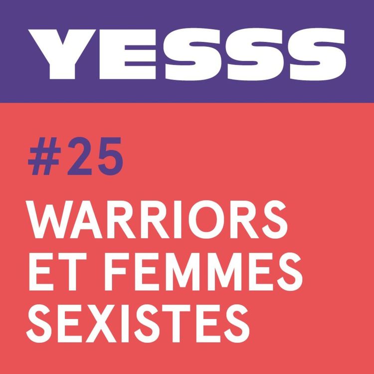 cover art for YESSS #25 - Warriors et femmes sexistes