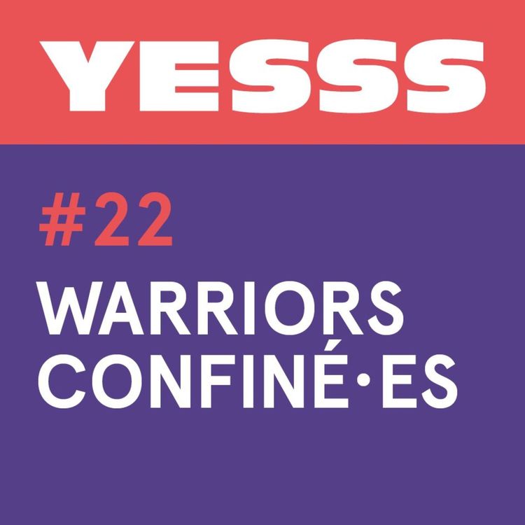 cover art for YESSS #22 - Warriors confiné.es