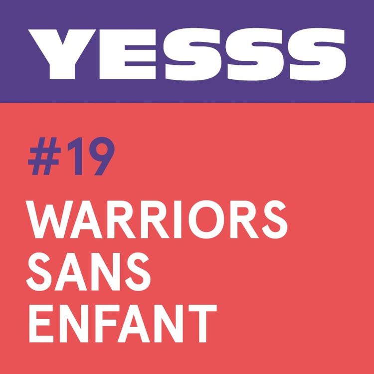 cover art for YESSS #19 - Warriors sans enfant