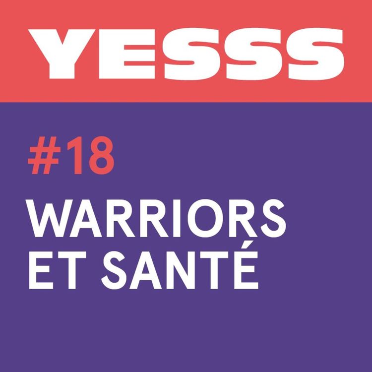 cover art for YESSS #18 - Warriors et santé