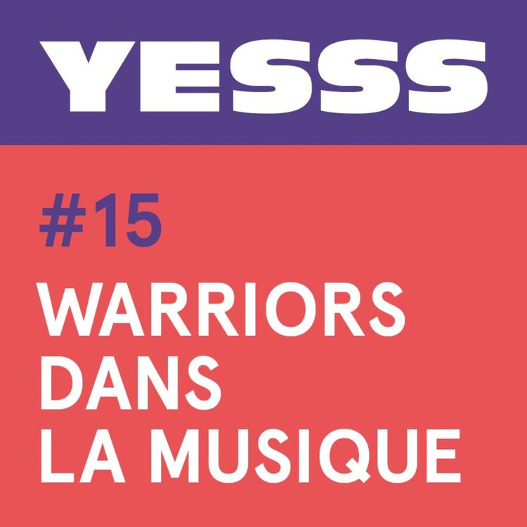 cover art for YESSS #15 - Warriors dans la musique, en live à la Fiesta des Suds