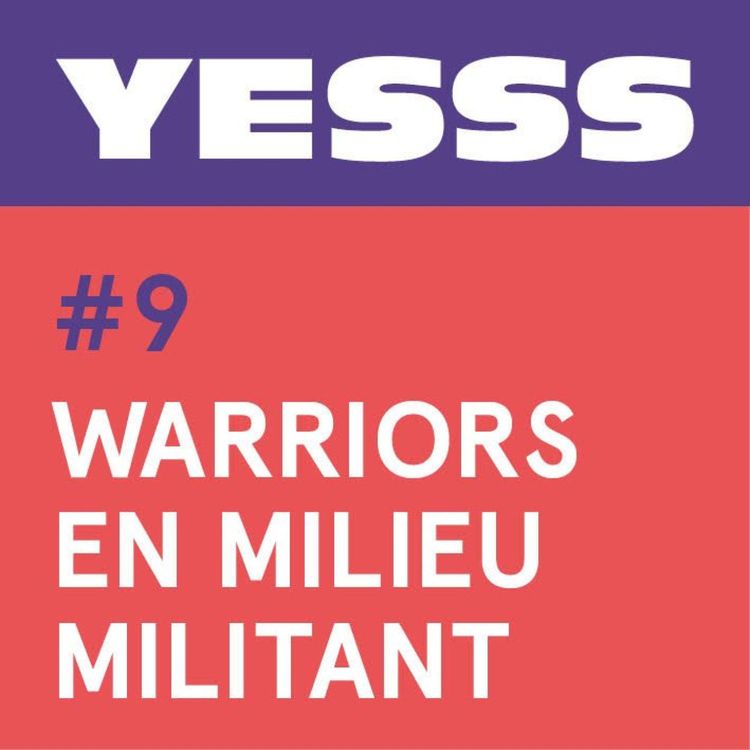 cover art for YESSS #9 - Warriors en milieu militant