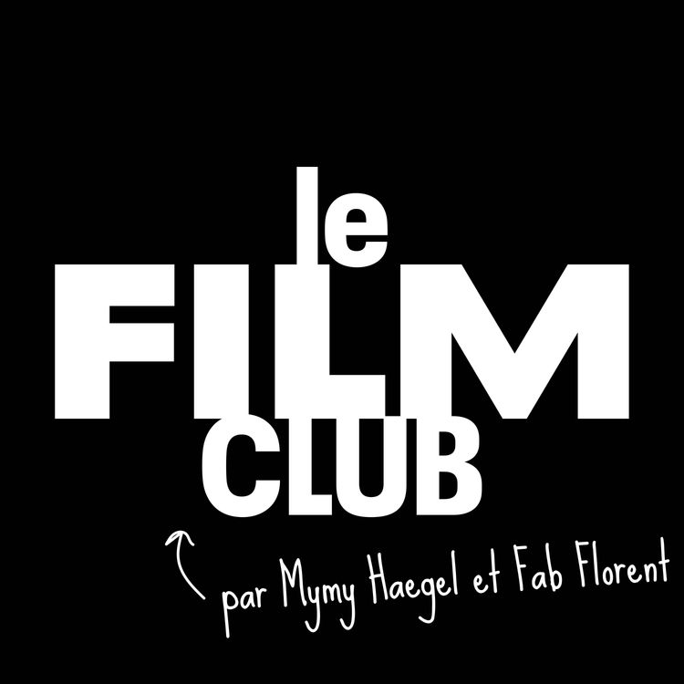 cover art for Le Film Club, notre nouveau podcast avec Mymy ! 