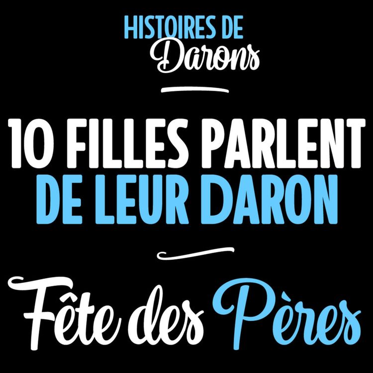 cover art for 10 filles parlent de leur daron - Spécial Fête des Pères