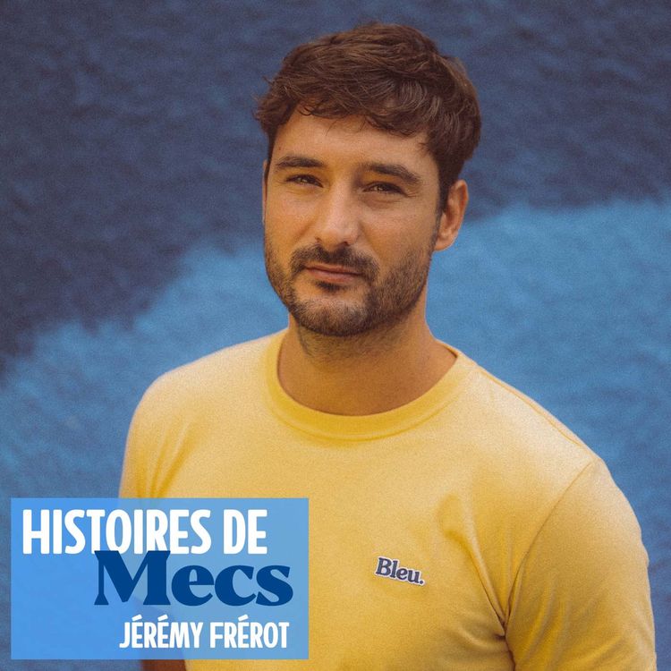 cover art for Comment Jérémy Frérot a réfléchi à sa masculinité au fil des années