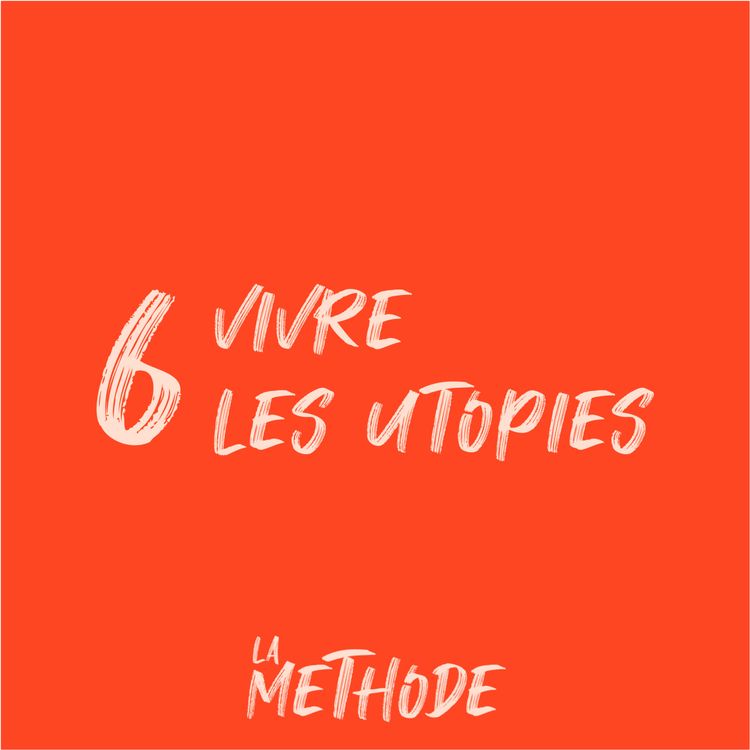 cover art for La Méthode 6/6 : Vivre les utopies