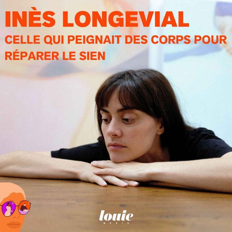 cover art for Inès Longevial, celle qui peignait des corps pour réparer le sien