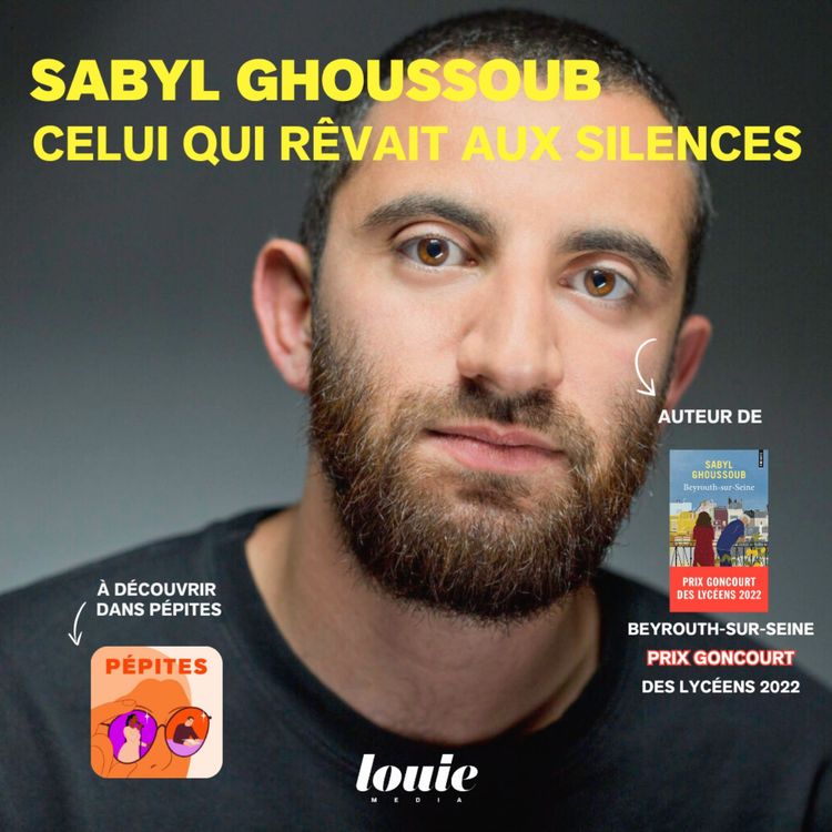 cover art for Sabyl Ghoussoub, celui qui rêvait aux silences