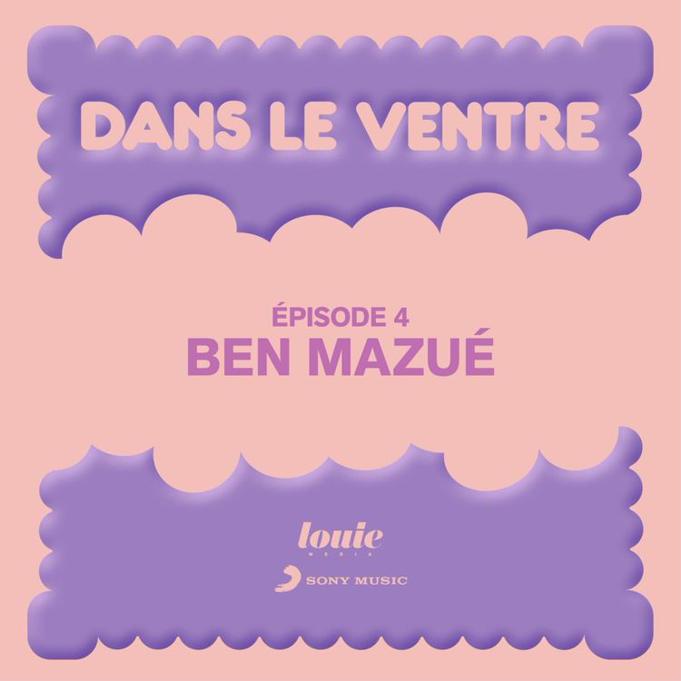 cover art for Dans le ventre de... Ben Mazué