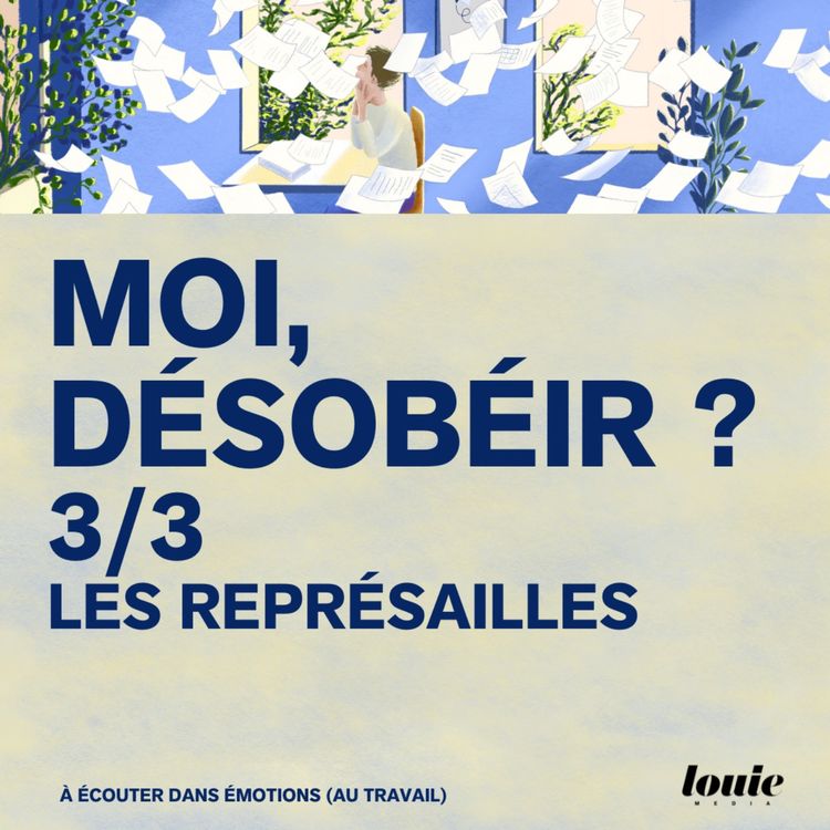 cover art for Moi, désobéir ? Les représailles 3/3 