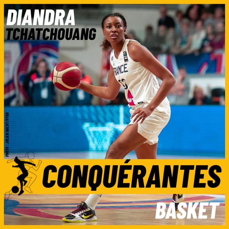 cover art for Conquérantes - Diandra Tchatchouang, basketteuse engagée dans les causes féministes et anti-racistes