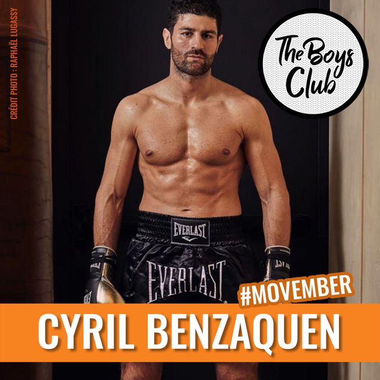 cover art for Cyril Benzaquen dans le Boys Club : le champion de kickboxing engagé pour Movember