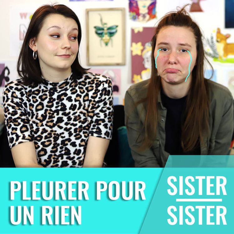 cover art for Pleurer souvent, c'est grave ? — Sister Sister