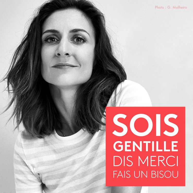 cover art for Sois Gentille, Dis Merci, Fais un Bisou — Camille Chamoux, actrice