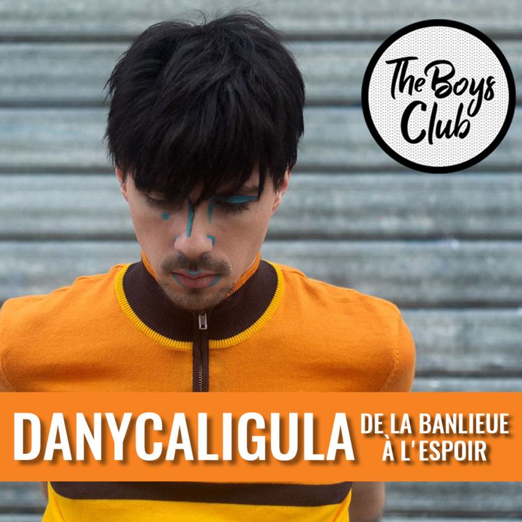 cover art for The Boys Club #16 — DanyCaligula, de la banlieue à l'espoir