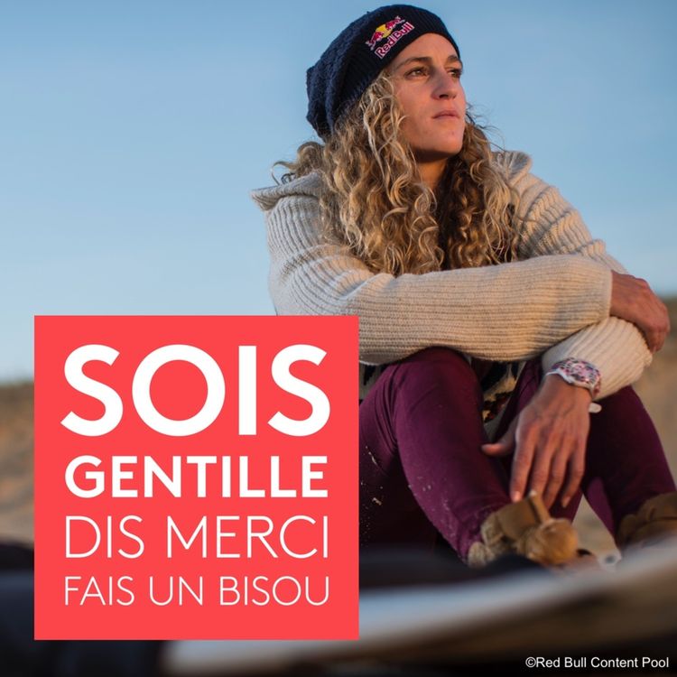 cover art for Sois Gentille, Dis Merci, Fais un Bisou — Justine Dupont, surfeuse big waves