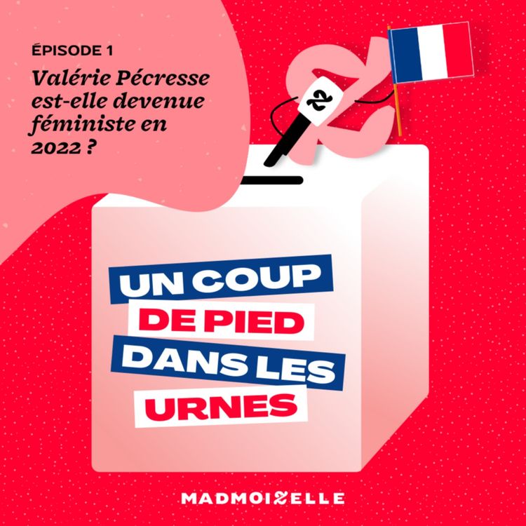 cover art for Valérie Pécresse est-elle devenue féministe en 2022 ?