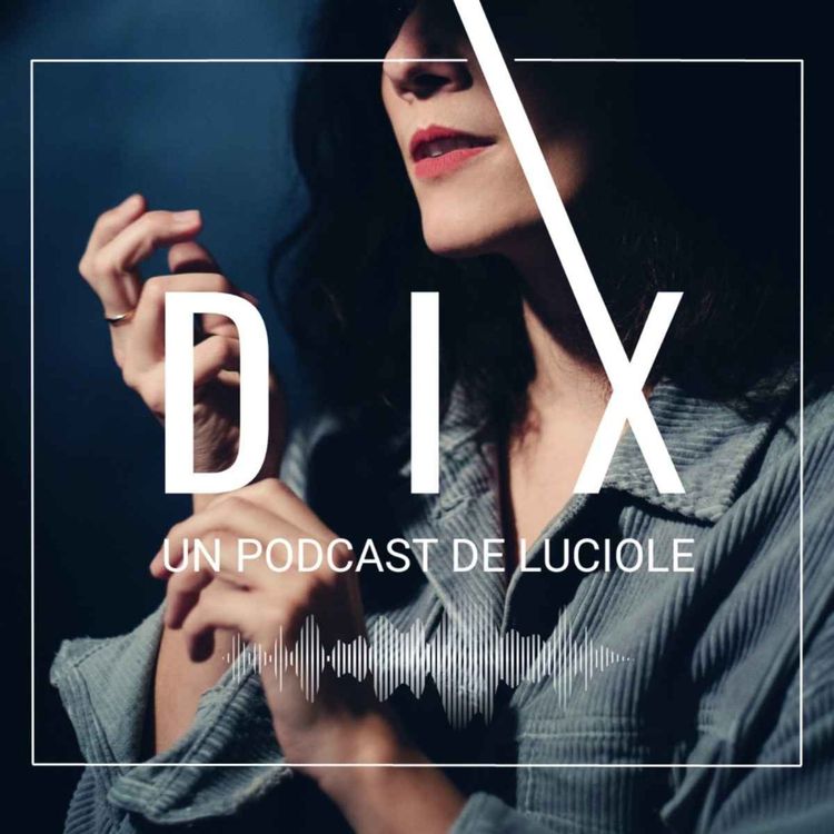 cover art for BONUS : Découvrez DIX, le podcast de Luciole