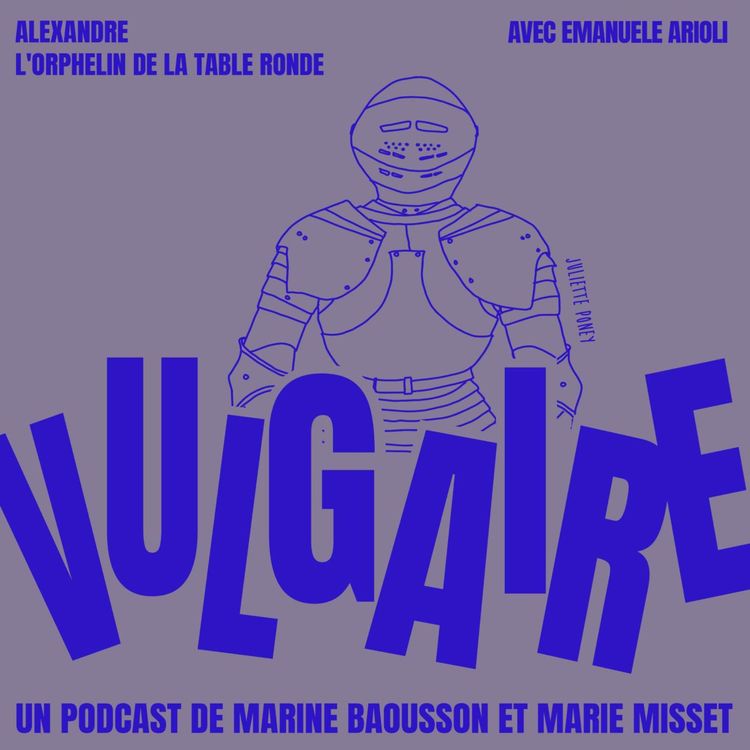 cover art for ALEXANDRE, L'ORPHELIN DE LA TABLE RONDE, DÉBUNKER MERLIN L'ENCHANTEUR & LE CONSENTEMENT AU MOYEN-AGE