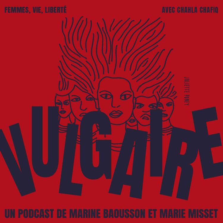 cover art for Femme, vie, liberté : comprendre les révolutions iraniennes avec Chahla Chafiq