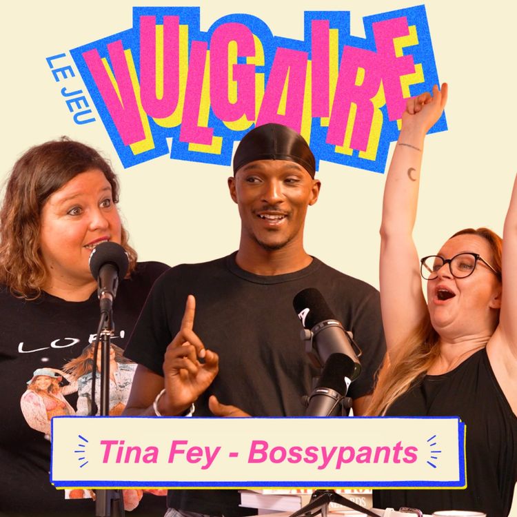 cover art for Vulgaire, le jeu : TINA FEY — Noam Sinseau affronte Christine Berrou (manche 1)