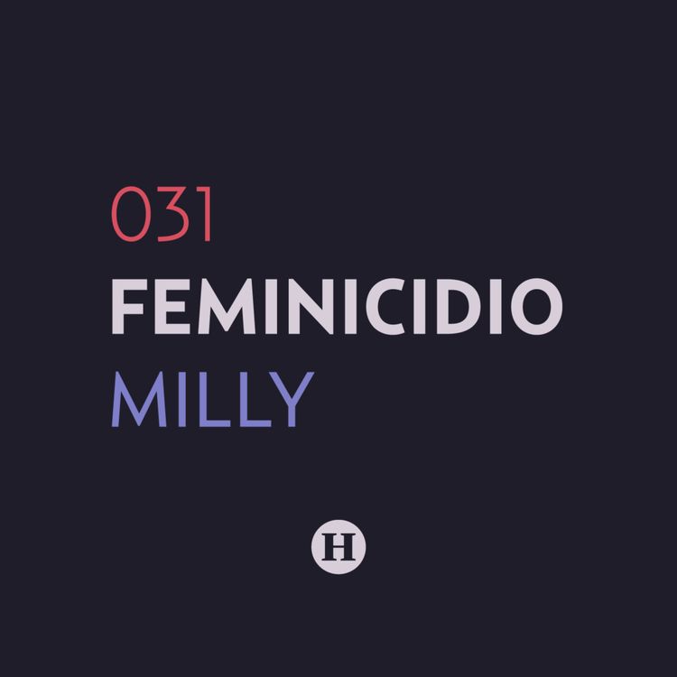 cover art for 31. Feminicidio de Milagros Gómez García | Que Nadie Nos Olvide