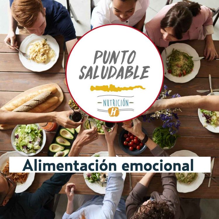 cover art for Alimentación emocional | Punto Saludable: ¿Cómo influyen tus emociones con lo que comes?