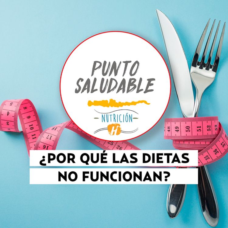cover art for Dietas | Punto Saludable: ¿Por qué las dietas no funcionan?