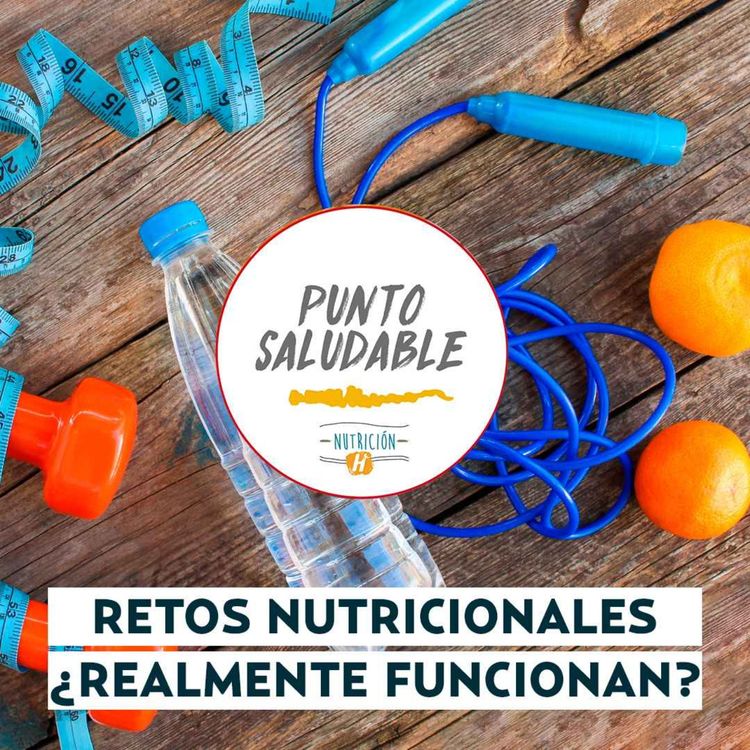 cover art for Retos nutricionales | Punto Saludable: ¿Realmente funcionan?