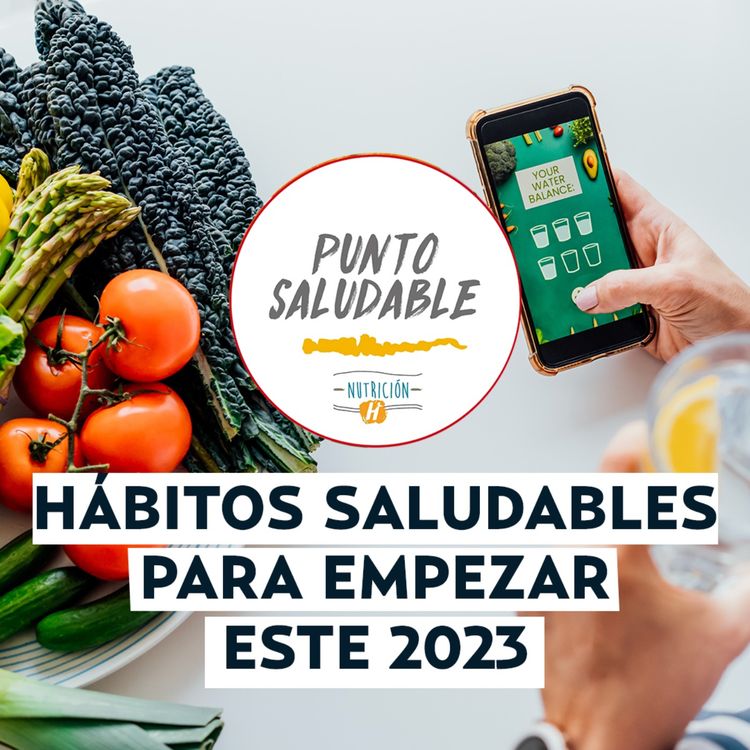 cover art for ¡Sin dietas! Arranca este 2023 con estos 3 hábitos saludables 