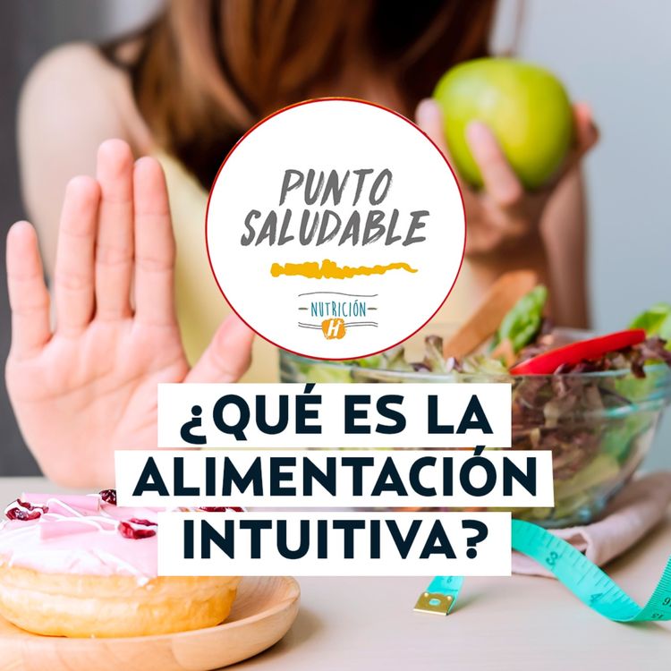 cover art for Alimentación intuitiva, beneficios y cómo aplicarla a tu vida diaria