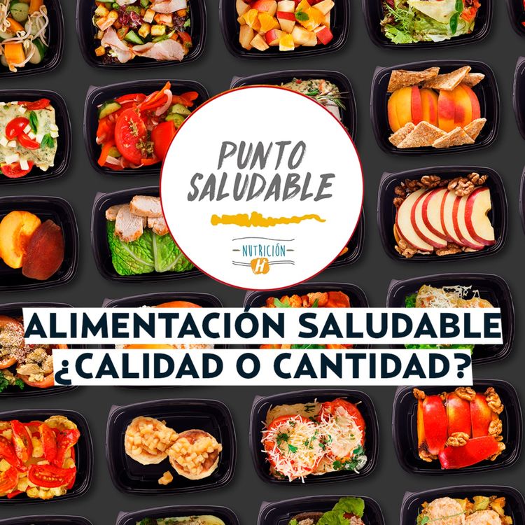 cover art for ¿Calidad o cantidad? Que es lo mejor para tener una alimentación saludable