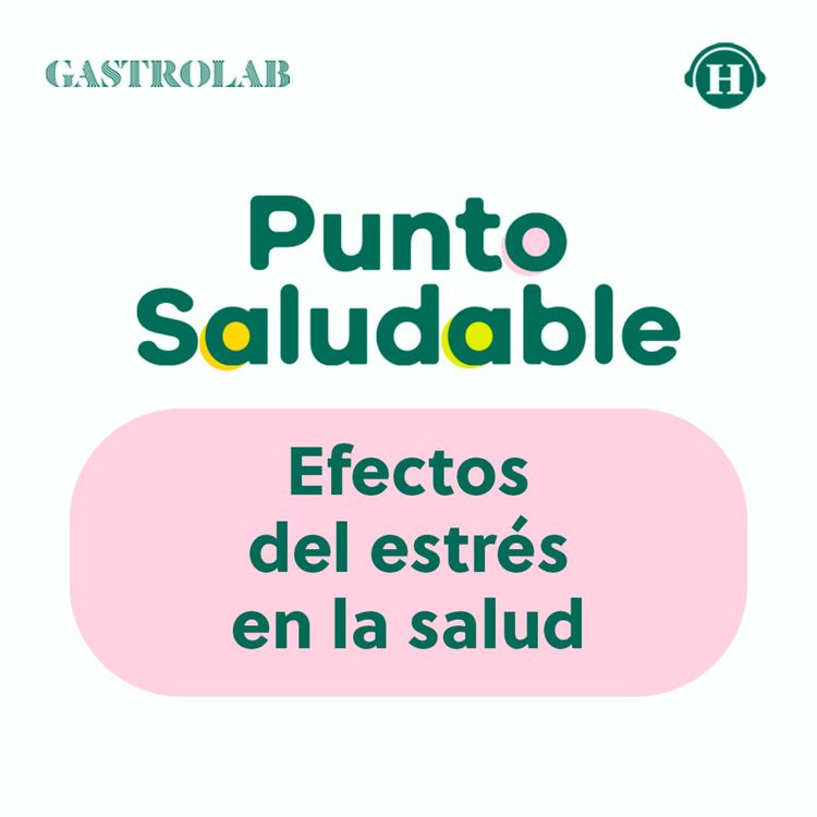 cover art for Estrés: ¿Cómo afecta en tu salud? 