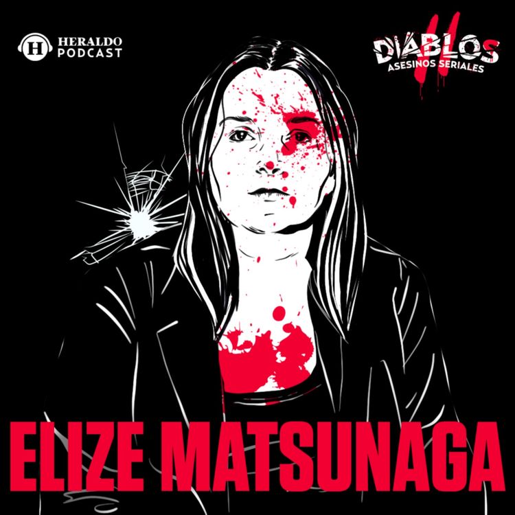 cover art for Elize Matsunaga: La mujer que descuartizó a su esposo | Diablos