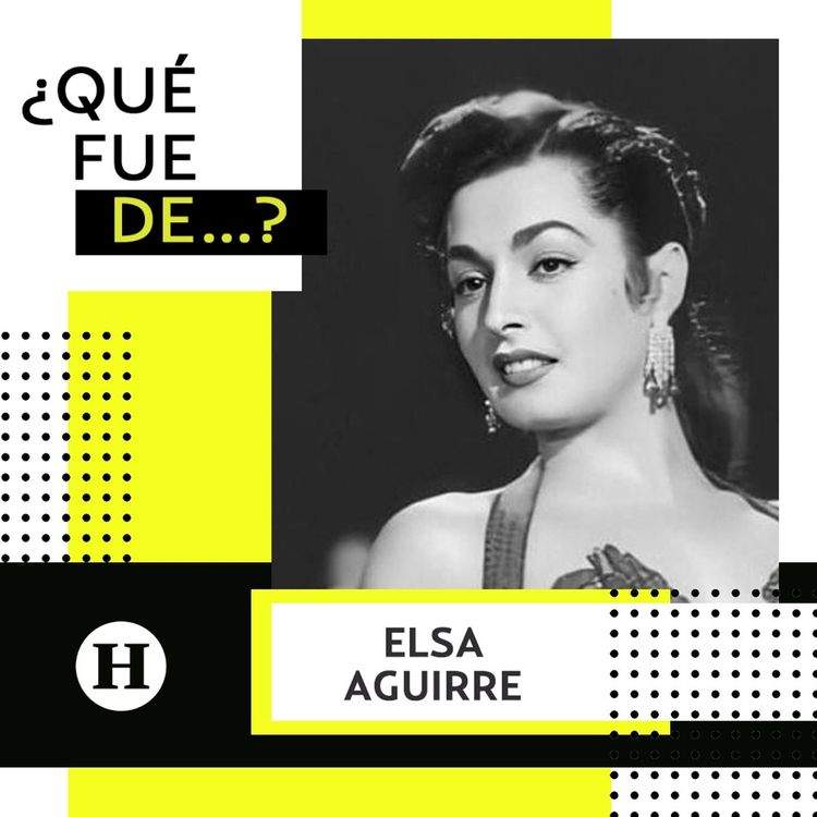cover art for Elsa Aguirre│¿Qué fue de...? Actriz de la Época de Oro del cine mexicano