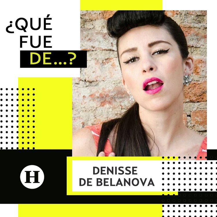 cover art for Denisse de Belanova│¿Qué fue de...? La hija de La India María