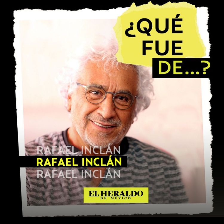 cover art for Rafael Inclán│¿Qué fue de...? El actor mexicano de novelas, películas y teatro