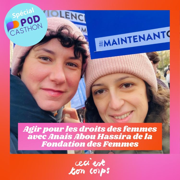 cover art for [Episode Spécial Podcasthon] Agir pour les droits des femmes - avec Anais Abou Hassira de la Fondation des Femmes